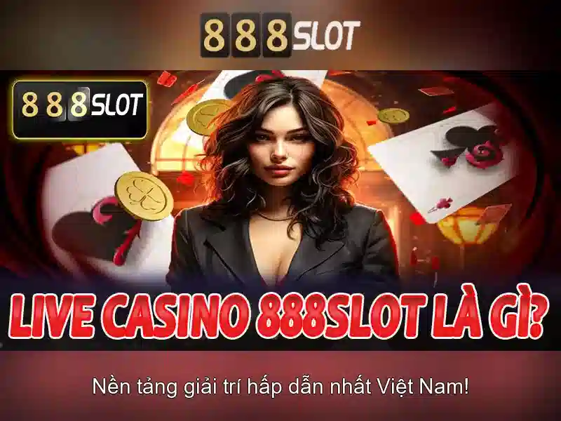 Trải nghiệm Slot 888SLOT